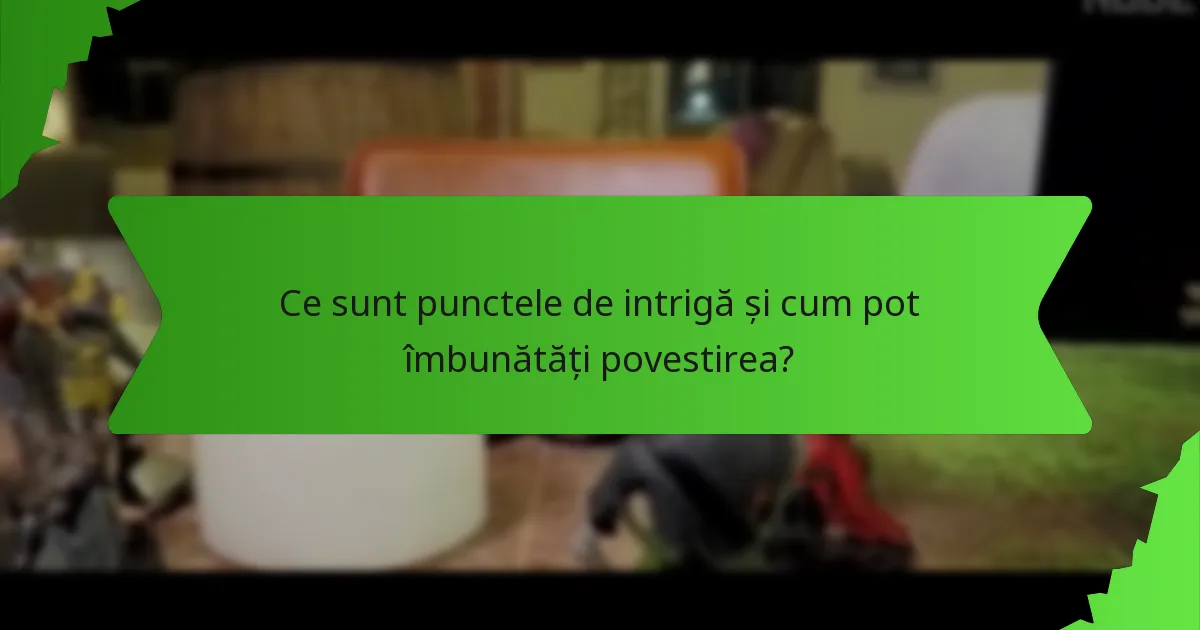Ce sunt punctele de intrigă și cum pot îmbunătăți povestirea?