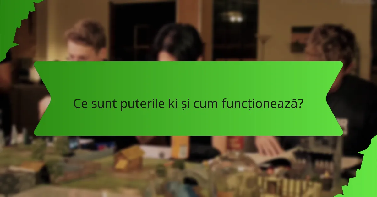 Ce sunt puterile ki și cum funcționează?