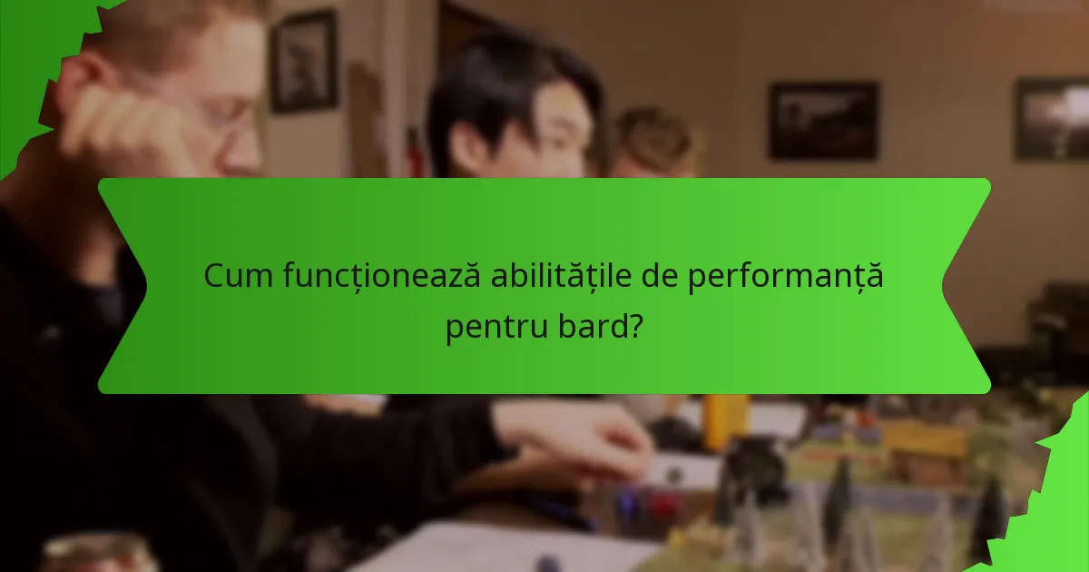 Cum funcționează abilitățile de performanță pentru bard?
