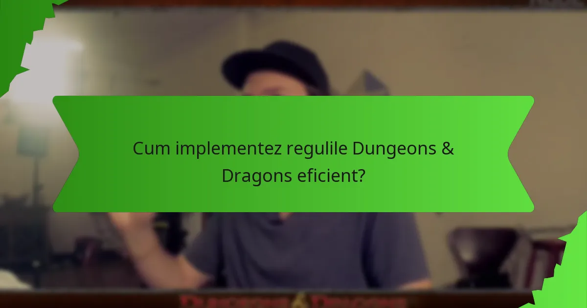 Cum implementez regulile Dungeons & Dragons eficient?