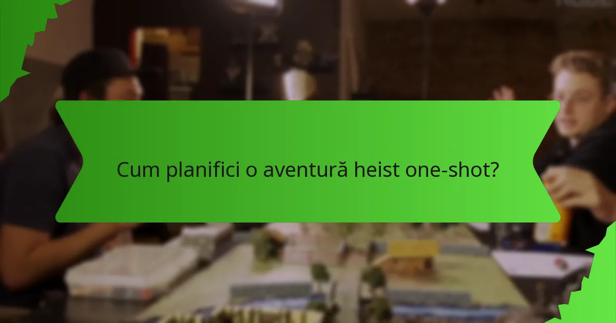 Cum planifici o aventură heist one-shot?